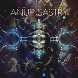Anup Sastry : Bloom